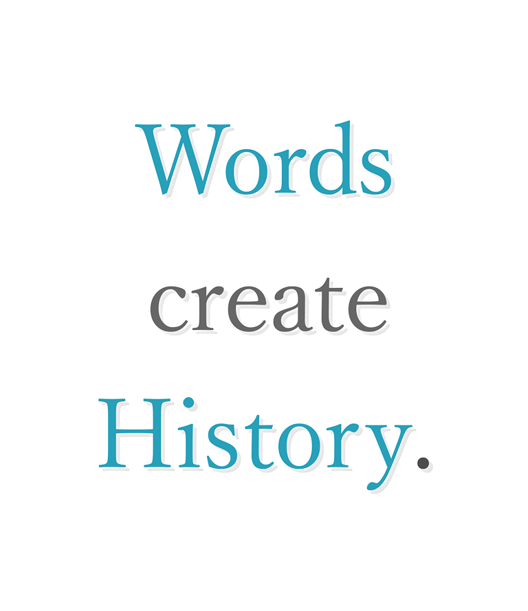Words are the History.